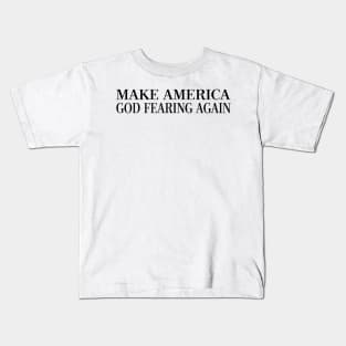 Make America God Fearing Again Kids T-Shirt